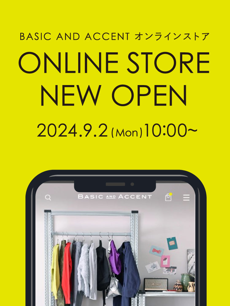 BASIC AND ACCENTオンラインストアのオープン記念キャンペーンを開催。 BASIC AND ACCENT ONLINE STORE